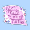 Please Tell Me If You're Flirting Sticker